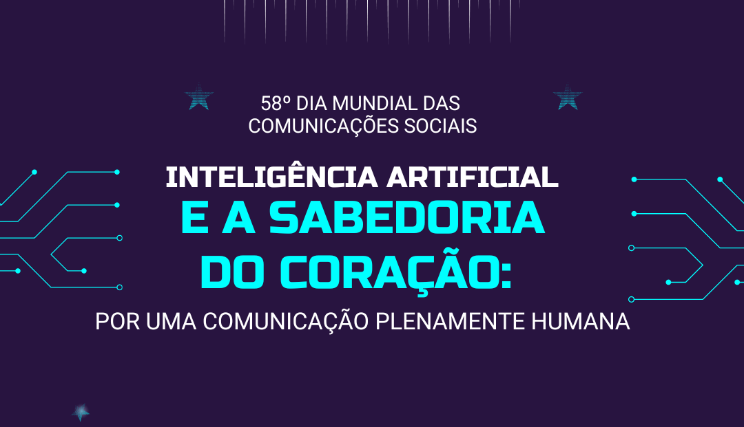 Mensagem do Papa Francisco para o LVIII Dia Mundial das Comunicações Sociais