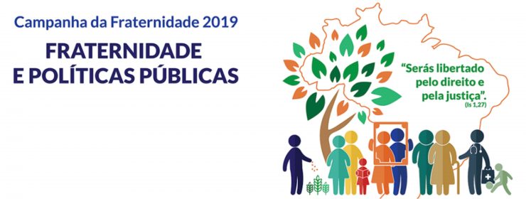 “Fraternidade e Políticas Públicas”: entendendo a Campanha da Fraternidade 2019